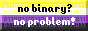 [No Binary? No problem]